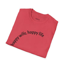 Load image into Gallery viewer, happy wife, happy life Unisex T-Shirt by B E-Z
