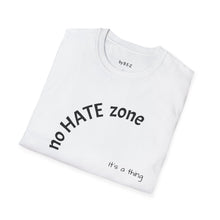 Load image into Gallery viewer, No hate zone Unisex T-Shirt by B E-Z
