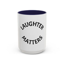 Load image into Gallery viewer, LAUGHTER MATTERS Coffee Mug (15oz)
