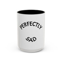 Load image into Gallery viewer, PERFECTLY SAD Coffee Mug (15oz)
