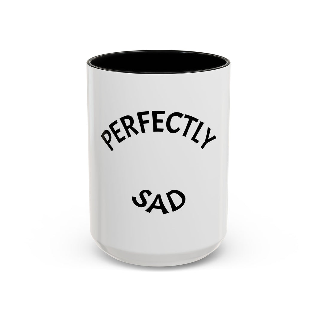 PERFECTLY SAD Coffee Mug (15oz)