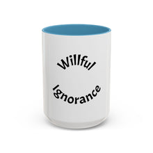 Load image into Gallery viewer, Willful ignorance Coffee Mug (15oz)
