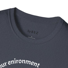 Load image into Gallery viewer, product of my environment Unisex T-Shirt by B E-Z
