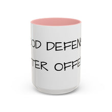 Load image into Gallery viewer, GOOD DEFENSE, BETTER OFFENSE Coffee Mug (15oz)
