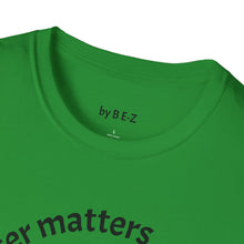 Load image into Gallery viewer, Character matters Unisex T-Shirt by B E-Z
