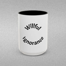 Load image into Gallery viewer, Willful ignorance Coffee Mug (15oz)
