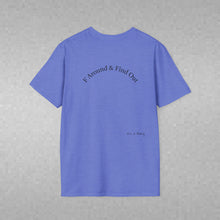 Load image into Gallery viewer, F Around &amp; Find Out Unisex T-Shirt by B E-Z
