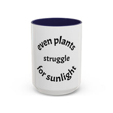 Load image into Gallery viewer, Even plants struggle for sunlight Coffee Mug (15oz)

