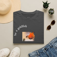 Load image into Gallery viewer, be a goldfish Unisex T-Shirt by B E-Z
