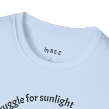 Load image into Gallery viewer, Even plants struggle for sunlight Unisex T-Shirt by B E-Z
