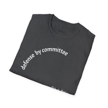 Load image into Gallery viewer, defense by committee Unisex T-Shirt by B E-Z
