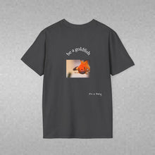 Load image into Gallery viewer, be a goldfish Unisex T-Shirt by B E-Z

