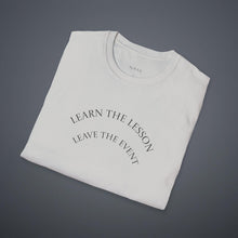 Load image into Gallery viewer, Learn the lesson Leave the event…Unisex T-Shirt by B E-Z
