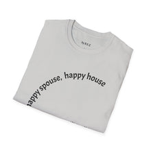 Load image into Gallery viewer, happy spouse, happy house Unisex T-Shirt by B E-Z
