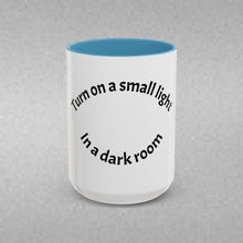 Load image into Gallery viewer, Turn on a small light... Coffee Mug (15oz)

