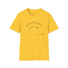 Load image into Gallery viewer, Be where your feet are Unisex T-Shirt by B E-Z
