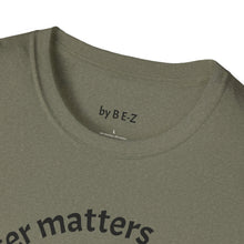 Load image into Gallery viewer, Character matters Unisex T-Shirt by B E-Z
