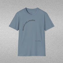 Load image into Gallery viewer, blessed with a burden Unisex T-Shirt by B E-Z
