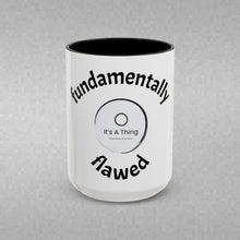 Load image into Gallery viewer, Fundamentally Flawed Coffee Mug (15oz)
