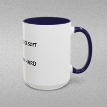 Load image into Gallery viewer, YOU CAN'T PRACTICE SOFT AND EXPECT TO PLAY HARD Coffee Mug (15oz)
