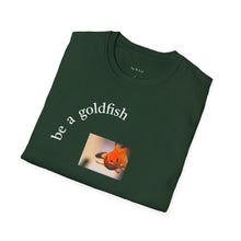 Load image into Gallery viewer, be a goldfish Unisex T-Shirt by B E-Z
