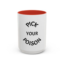 Load image into Gallery viewer, PICK YOUR POISON Coffee Mug (15oz)
