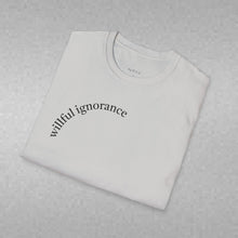 Load image into Gallery viewer, willful ignorance Unisex T-Shirt by B E-Z
