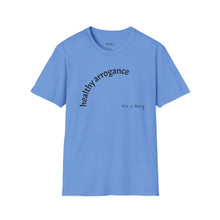 Load image into Gallery viewer, healthy arrogance Unisex T-Shirt by B E-Z
