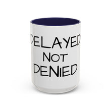 Load image into Gallery viewer, DELAYED NOT DENIED Coffee Mug (15oz)
