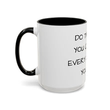 Load image into Gallery viewer, DO THE BEST YOU CAN WITH EVERY 24 HOURS YOU GET Coffee Mug (15oz)
