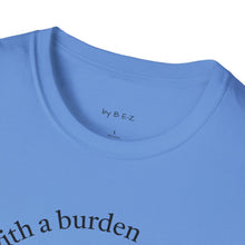 Load image into Gallery viewer, blessed with a burden Unisex T-Shirt by B E-Z
