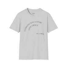 Load image into Gallery viewer, Everyone has a story…Unisex T-Shirt by B E-Z
