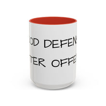 Load image into Gallery viewer, GOOD DEFENSE, BETTER OFFENSE Coffee Mug (15oz)
