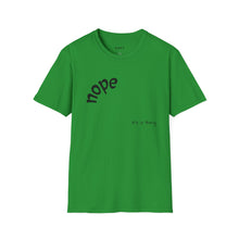 Load image into Gallery viewer, nope Unisex T-Shirt by B E-Z
