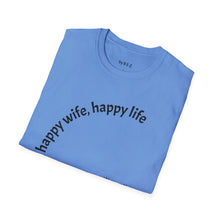 Load image into Gallery viewer, happy wife, happy life Unisex T-Shirt by B E-Z
