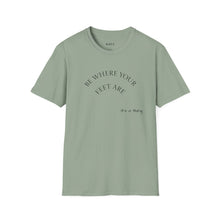 Load image into Gallery viewer, Be where your feet are Unisex T-Shirt by B E-Z
