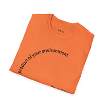 Load image into Gallery viewer, product of your environment Unisex T-Shirt by B E-Z

