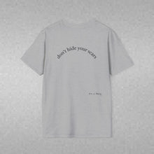 Load image into Gallery viewer, don't hide your scars Unisex T-Shirt by B E-Z
