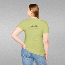 Load image into Gallery viewer, I Was Not Built To Break (Back of Shirt) Unisex T-Shirt by B E-Z - It's A Thing

