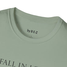 Load image into Gallery viewer, Fall in love with…Unisex T-Shirt by B E-Z
