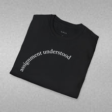 Load image into Gallery viewer, Assignment understood Unisex T-Shirt by B E-Z
