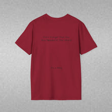Load image into Gallery viewer, Don't Forget That You Are Needed In This World (Back of Shirt) Unisex T-Shirt by B E-Z - It's A Thing
