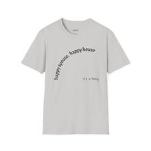 Load image into Gallery viewer, happy spouse, happy house Unisex T-Shirt by B E-Z
