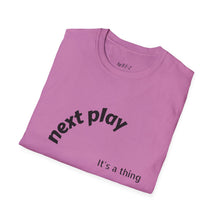 Load image into Gallery viewer, Next play Unisex T-Shirt by B E-Z
