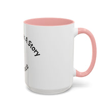 Load image into Gallery viewer, Everyone has a story… Coffee Mug (15oz)
