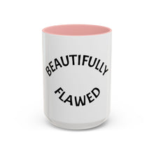 Load image into Gallery viewer, BEAUTIFULLY FLAWED Coffee Mug (15oz)
