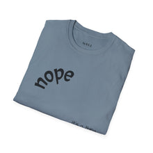 Load image into Gallery viewer, nope Unisex T-Shirt by B E-Z
