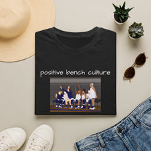 Load image into Gallery viewer, positive bench culture Unisex T-Shirt by B E-Z
