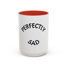 Load image into Gallery viewer, PERFECTLY SAD Coffee Mug (15oz)
