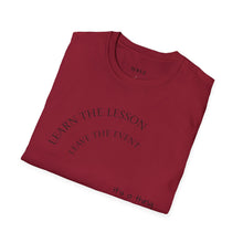 Load image into Gallery viewer, Learn the lesson Leave the event…Unisex T-Shirt by B E-Z

